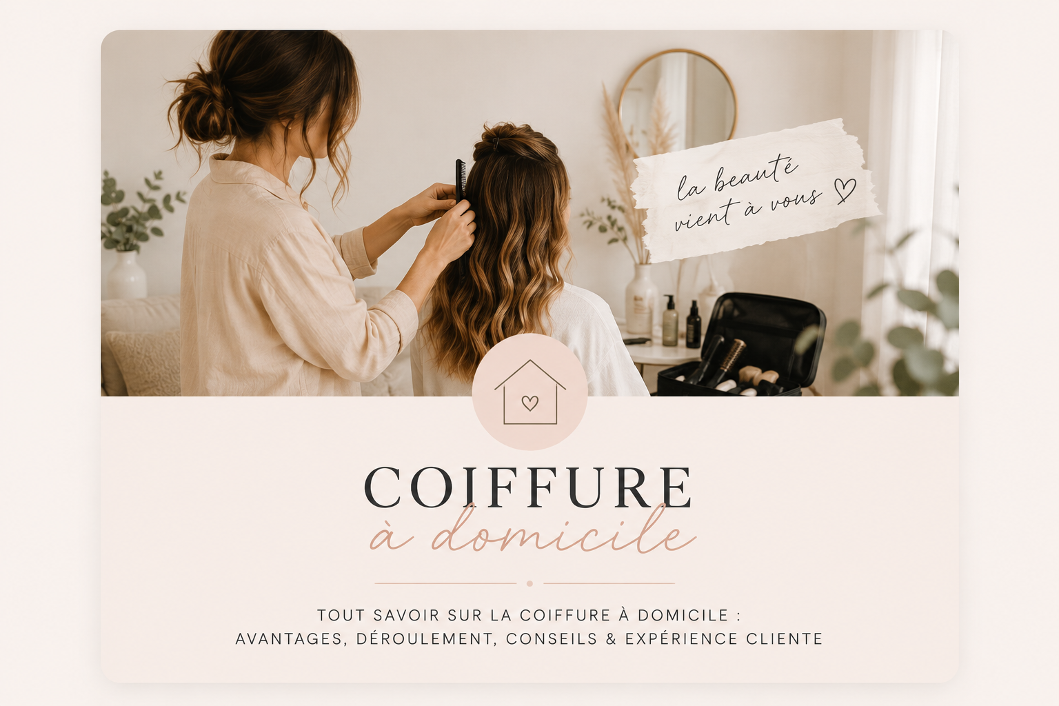 Coiffure à domicile élégante et chaleureuse